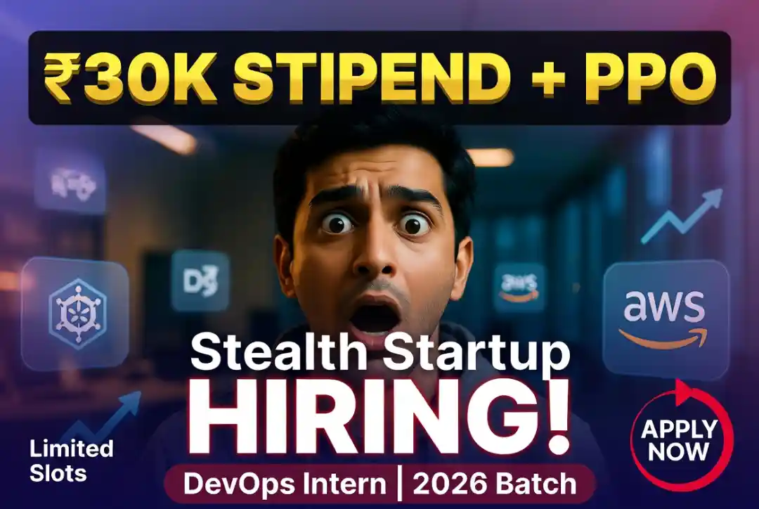 Stealth Startup Hiring DevOps Engineer Intern +PPO in Gurugram | Apply Now