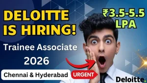Deloitte Hiring Trainee Associate 2026: Chennai & Hyderabad Openings Available