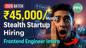Stealth Startup Hiring: Frontend Engineer Intern (+PPO) Pan India Opening