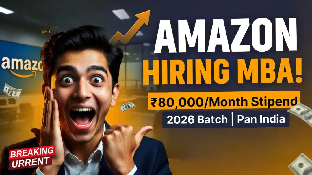 Amazon Hiring in Pan India: MBA 2026 Batch with ₹80,000 Monthly Stipend