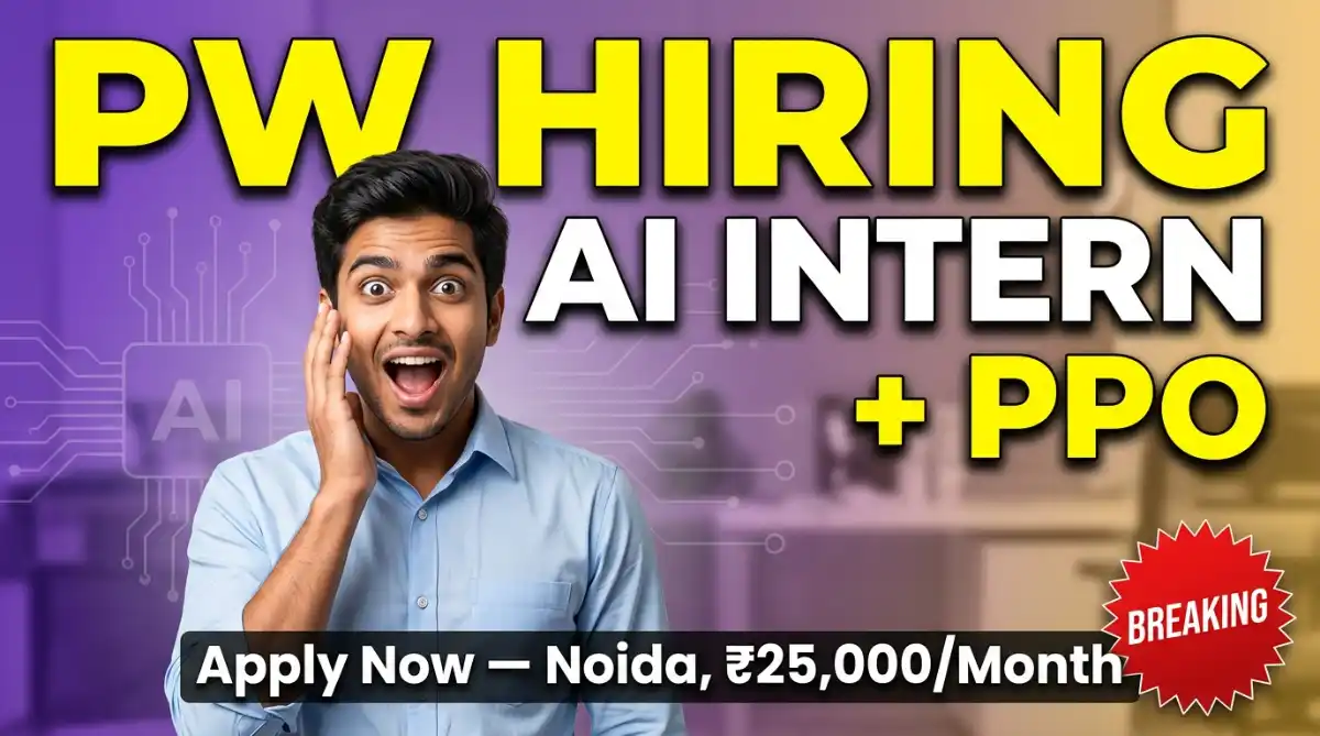 PW (PhysicsWallah) AI Intern (+PPO) Hiring 2026: Apply for Noida Job Now